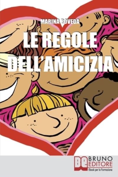 Cover for Marina Roveda · Le Regole Dell'amicizia: Tutti i Segreti per Conquistare e Mantenere Buoni Amici (Paperback Book) (2021)