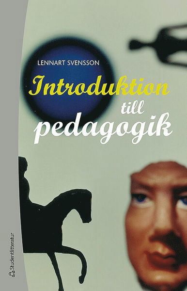 Introduktion till pedagogik - Lennart Svensson - Książki - Studentlitteratur - 9789144104843 - 15 sierpnia 2014