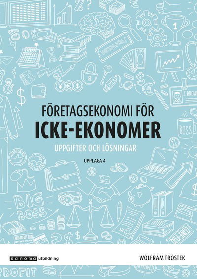 Cover for Wolfram Trostek · Företagsekonomi för icke-ekonomer övningsbok, upplaga 4 (Bok) (2022)