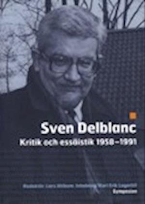 Cover for Sven Delblanc · Kritik och essäistik 1958-1991 (Bound Book) (2007)