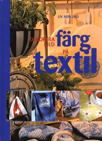 Cover for Liv Asplund · Dekorera med färg på textil (Landkart) (2002)