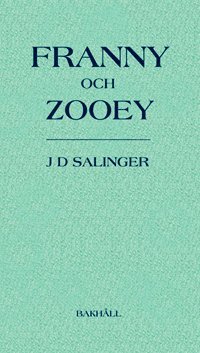 Franny och Zooey - J. D. Salinger - Kirjat - Bakhåll - 9789177423843 - perjantai 30. marraskuuta 2012