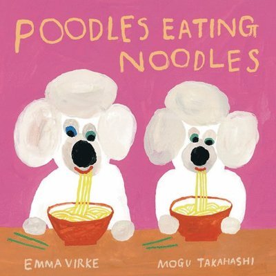 Cover for Emma Virke · Poodles Eating Noodles (Board book) (2021)