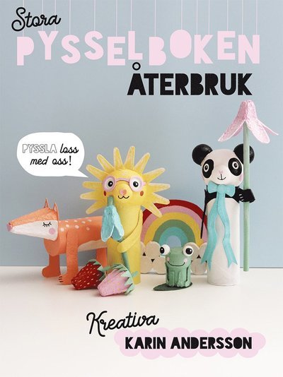 Cover for Karin Andersson · Stora pysselboken : återbruk (Indbundet Bog) (2021)