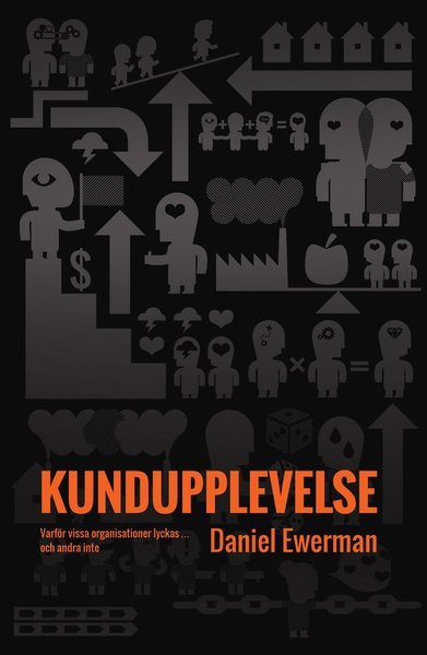 Cover for Daniel Ewerman · Kundupplevelse : varför vissa organisationer lyckas - och andra inte (Bound Book) (2015)