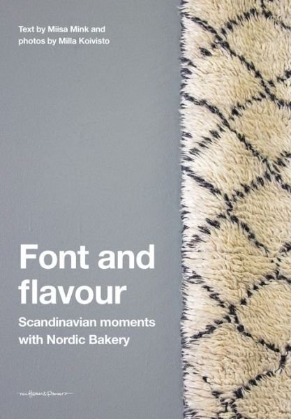 Cover for Milla Koivisto · Font and Flavour: Scandinavia Moments with Nordic Bakery (Innbunden bok) (2017)