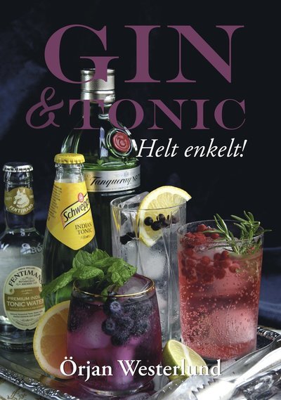 Cover for Örjan Westerlund · Gin &amp; Tonic : Helt enkelt! (Indbundet Bog) (2022)