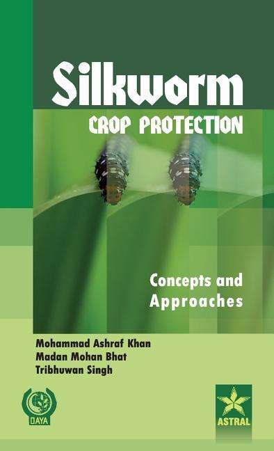 Cover for Mohammad Ashraf Khan · Silkworm Crop Protection: Concepts and Approaches (Hardcover Book) (2014)