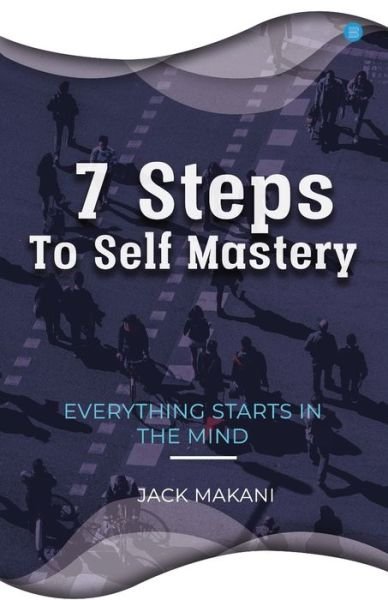Cover for Jack Makani · 7 Steps To Self Mastery (Paperback Book) (2019)