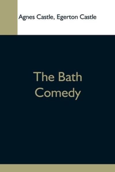 Cover for Agnes Castle · The Bath Comedy (Paperback Book) (2021)