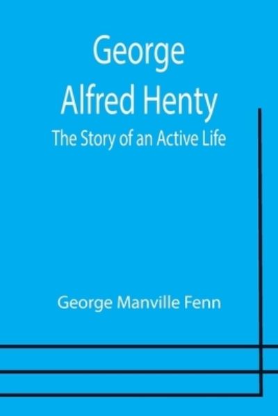 Cover for George Manville Fenn · George Alfred Henty (Paperback Book) (2021)