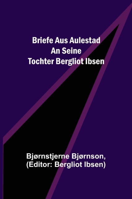 Cover for Bjornson Bjornstjerne Bjornson · Briefe aus Aulestad an seine Tochter Bergliot Ibsen (Paperback Book) (2021)