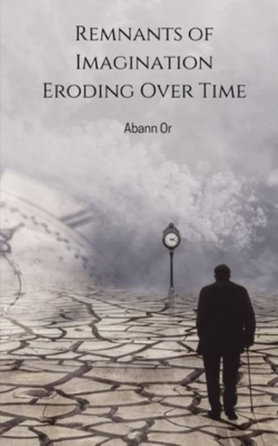 Cover for Abann or · Remnants of Imagination Eroding Over Time (Paperback Book) (2023)