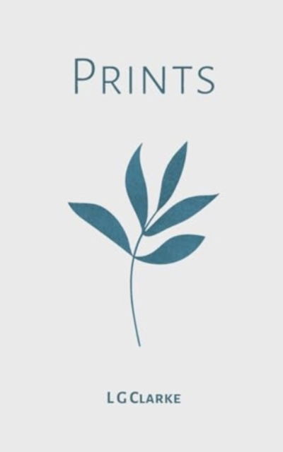 Prints - L G Clarke - Livros - Bookleaf Publishing - 9789360940843 - 1 de março de 2024