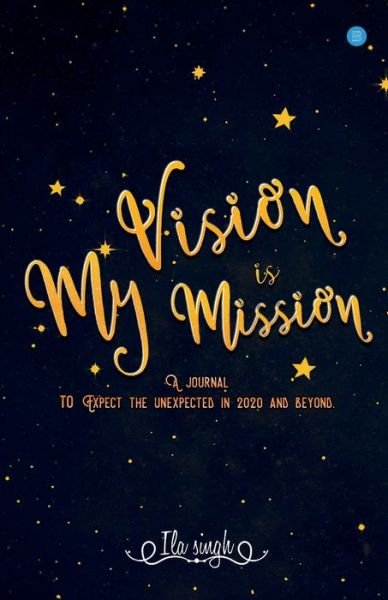 Cover for Ila Singh · My Vision is my Mission (Paperback Bog) (2020)
