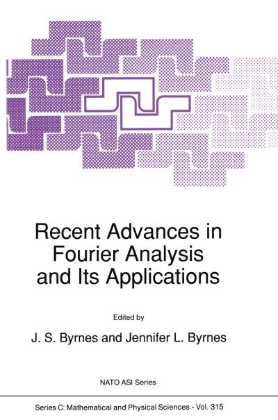 Cover for J S Byrnes · Recent Advances in Fourier Analysis and Its Applications - NATO Science Series C (Paperback Book) [Softcover reprint of the original 1st ed. 1990 edition] (2011)
