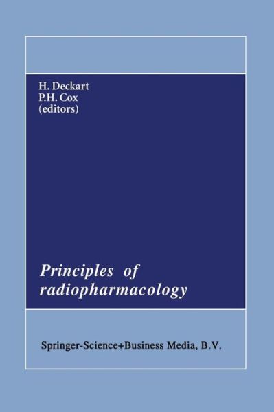 Cover for H Deckart · Principles of Radiopharmacology (Softcover Reprint of the Origi) (Paperback Book) [Softcover Reprint of the Original 1st Ed. 1987 edition] (2013)