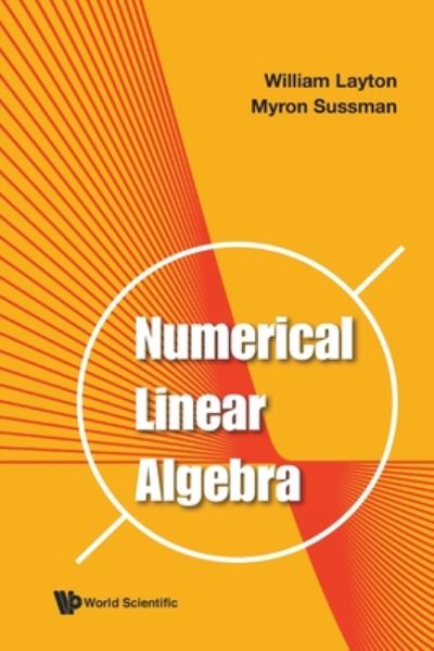 Cover for Layton, William (Univ Of Pittsburgh, Usa) · Numerical Linear Algebra (Paperback Book) (2020)