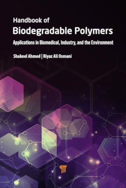 Cover for Shakeel Ahmed · Handbook of Biodegradable Polymers: Applications in Biomedical Sciences, Industry, and the Environment (Gebundenes Buch) (2024)