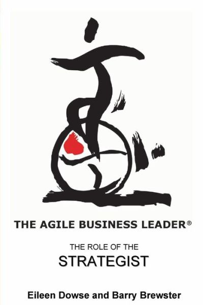 Cover for Eileen Dowse · The Agile Business Leader: the Role of the Strategist (Paperback Book) (2014)