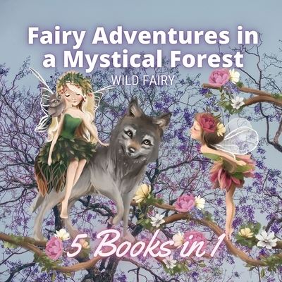 Cover for Wild Fairy · Fairy Adventures in a Mystical Forest (Paperback Book) (2021)