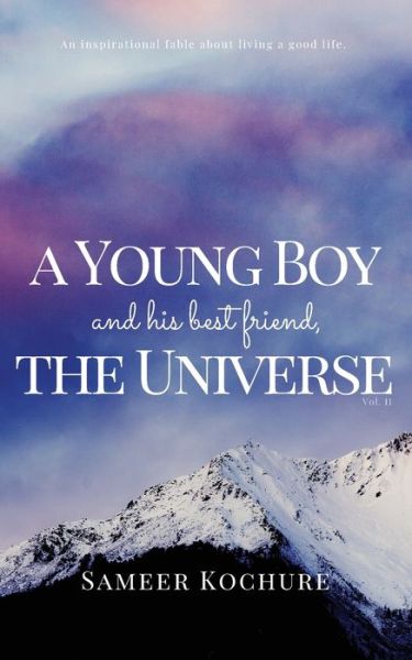 Cover for Sameer Kochure · A Young Boy and His Best Friend, the Universe. Vol. II: The Heartwarming Journey Through the Depths of Love, Life and the Human Spirit Continues. - Young Boy and His Best Friend, the Universe. (Paperback Book) (2017)