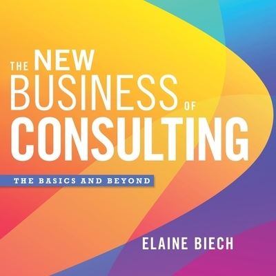 Cover for Elaine Biech · The New Business of Consulting (CD) (2019)