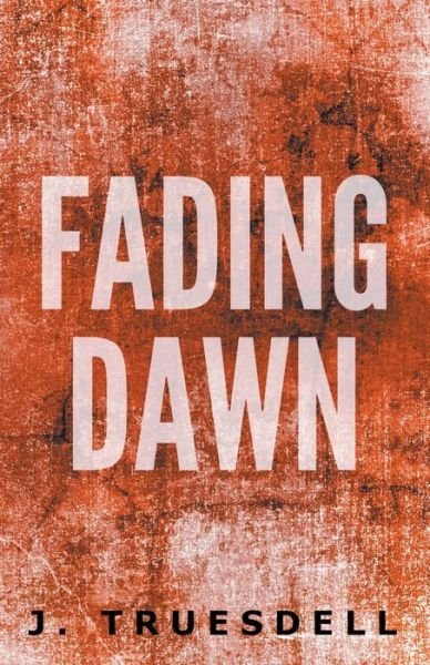 Cover for J Truesdell · Fading Dawn (Paperback Book) (2020)