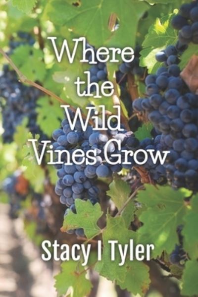 Cover for Stacy Tyler · Where the Wild Vines Grow (Paperback Book) (2021)