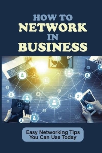 Cover for Tiffanie Hageny · How To Network In Business (Paperback Book) (2021)