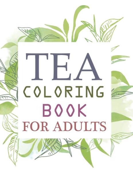 Cover for Motaleb Press · Tea Coloring Book For Adults (Pocketbok) (2021)