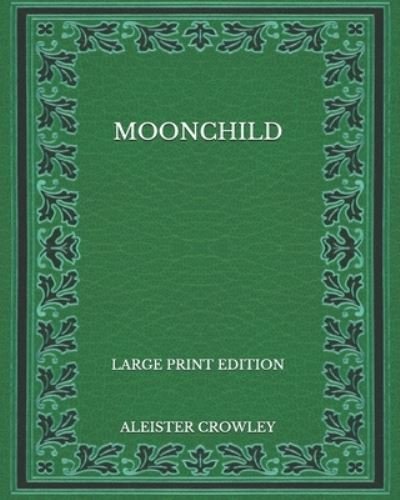 Cover for Aleister Crowley · Moonchild - Large Print Edition (Pocketbok) (2020)
