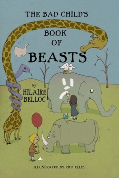 The Bad Child's Book of Beasts - Hilaire Belloc - Książki - Independently Published - 9798570217843 - 23 listopada 2020