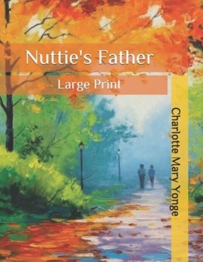 Cover for Charlotte Mary Yonge · Nuttie's Father: Large Print (Paperback Book) (2020)