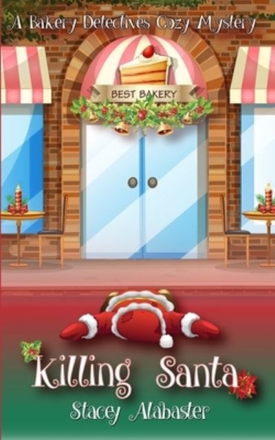 Killing Santa - Stacey Alabaster - Książki - Independently Published - 9798574529843 - 30 listopada 2020