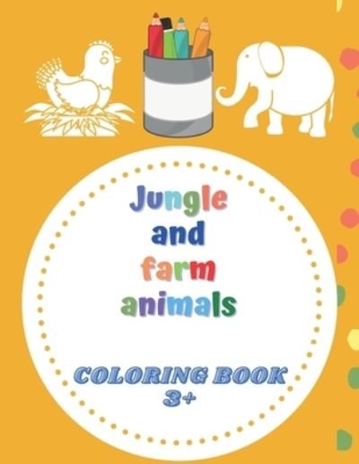Juliette Kim · Jungle and farm animals coloring book 3+ (Paperback Book) (2021)