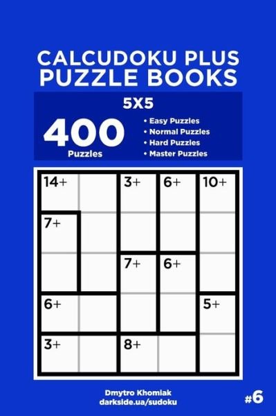 Cover for Dart Veider · Calcudoku Plus Puzzle Books - 400 Easy to Master Puzzles 5x5 (Volume 6) - Calcudoku Plus Puzzle Books (Paperback Bog) (2020)