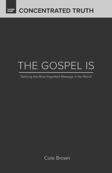 Cover for Cole Brown · The Gospel Is (Taschenbuch) (2020)