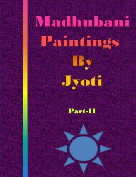 Cover for Jyoti Chaudhary · Madhubani Paintings by Jyoti (Paperback Bog) (2020)