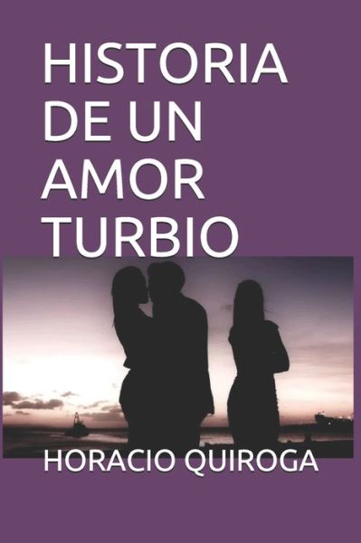 Cover for Horacio Quiroga · Historia de Un Amor Turbio (Paperback Book) (2020)