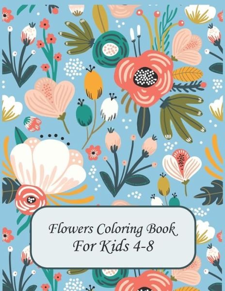 Cover for Ila Bradly · Flower Coloring Books For Kids 4-8 (Paperback Bog) (2020)