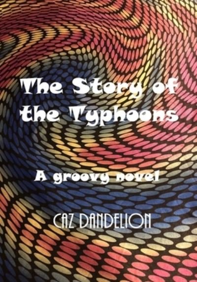 Cover for Caz Dandelion · The Story of the Typhoons (Paperback Bog) (2020)