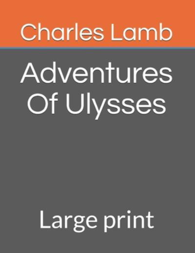 Adventures Of Ulysses - Charles Lamb - Książki - Independently Published - 9798674494843 - 11 sierpnia 2020
