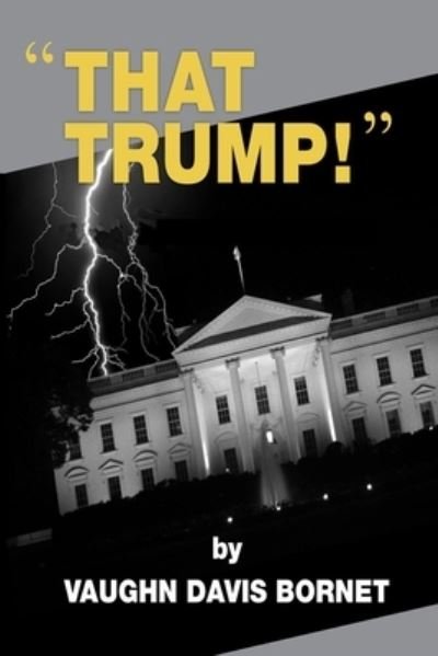 Cover for Cdr Usnr Vaughn Bornet · &quot;That Trump!&quot; (Pocketbok) (2020)