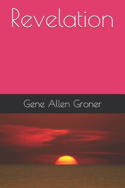 Cover for Gene Allen Groner · Revelation (Pocketbok) (2020)