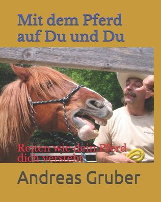 Mit dem Pferd auf Du und Du - Andreas Gruber - Książki - Independently Published - 9798699273843 - 24 października 2020