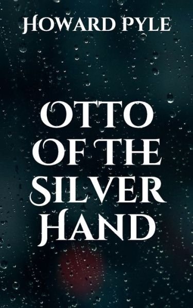 Cover for Howard Pyle · Otto Of The Silver Hand (Paperback Bog) (2021)