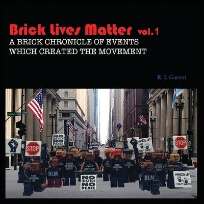 Cover for R I Garrett · Brick Lives Matter Vol.1 (Paperback Book) (2021)