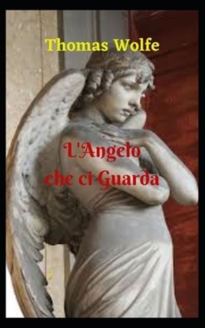 Cover for Thomas Wolfe · L'angelo che ci Guarda (Paperback Book) (2021)