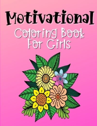 Cover for Lucky Life Publishing · Motivational Coloring Book For Girls (Paperback Book) (2021)